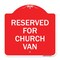 Signmission Designer Series Sign-Reserved for Church Van, Red & White Aluminum Sign, 18" x 18", RW-1818-23215 A-DES-RW-1818-23215 - alternate 1